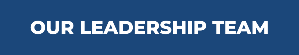 OUR LEADERSHIP TEAM